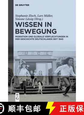 【3-4周达】Wissen in Bewegung：Migration und globale Verflechtungen in der Zeitgeschichte seit 1945 [9783110535785]
