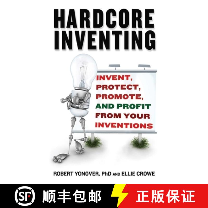 【3-4周达】Hardcore Inventing: Invent, Protect, Promote, and Profit from Your Ideas [9781602396548]