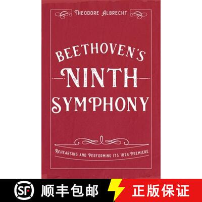 【3-4周达】精装 Beethoven′s Ninth Symphony – Rehearsing and Performing its 1824 Premiere [9781837651054]