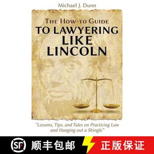 【3-4周达】The How-to Guide to Lawyering like Lincoln Lessons, Tips, and Tales on Practicing Law and ... [9781600422775]