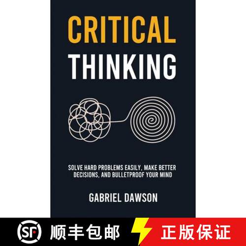 【3-4周达】Critical Thinking: Solve Hard Problems Easily, Make Better Decisions, and Bulletproof Your... [9781806476251]