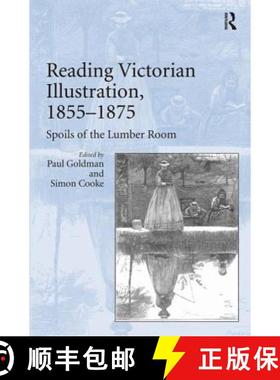 【3-4周达】Reading Victorian Illustration, 1855-1875 : Spoils of the Lumber Room [9781409411659]