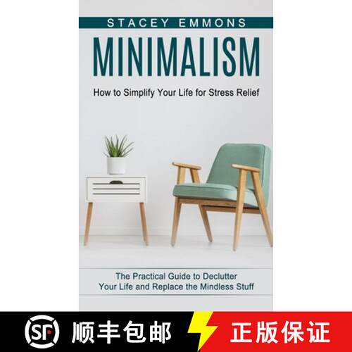 【3-4周达】Minimalism: How to Simplify Your Life for Stress Relief (The Practical Guide to Declutter ... [9781774853122]