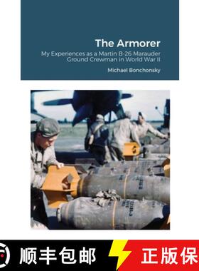 【3-4周达】The Armorer: My Experiences as a Martin B-26 Marauder Ground Crewman in World War II [9781716375781]