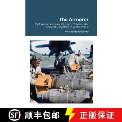【3-4周达】The Armorer: My Experiences as a Martin B-26 Marauder Ground Crewman in World War II [9781716375781]