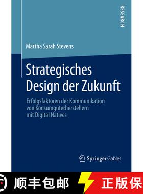 【3-4周达】Strategisches Design der Zukunft : Erfolgsfaktoren der Kommunikation von Konsumgüterherst... [9783658093648]