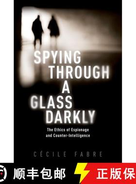 【3-4周达】Spying Through a Glass Darkly: The Ethics of Espionage and Counter-Intelligence [9780198833765]