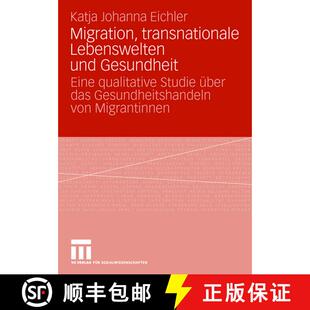 【3-4周达】Migration, transnationale Lebenswelten und Gesundheit: Eine qualitative Studie über das G... [9783531154237]