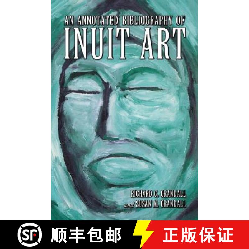 【2-3周达】An Annotated Bibliography of Inuit Art [9780786430918]