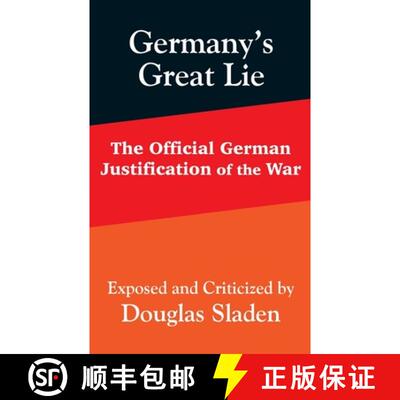 【3-4周达】Germany's Great Lie: The Official German Justification of the War [9781410203380]