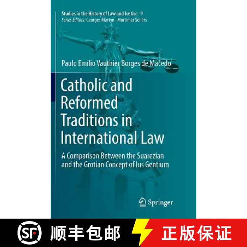 【3-4周达】Catholic and Reformed Traditions in International Law : A Comparison Between the Suarezian... [9783319866178]