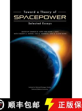 【3-4周达】Toward a Theory of Spacepower: Selected Essays [9781839310201]