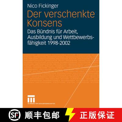 【3-4周达】Der verschenkte Konsens: Das Bündnis für Arbeit, Ausbildung und Wettbewerbsfähigkeit 19... [9783531145174]