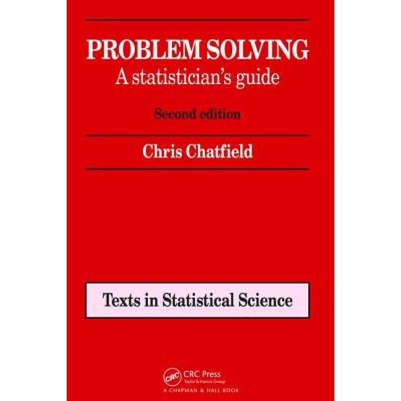 【4周达】Problem Solving: A Statistician's Guide, Second Edition [9781138469518] 书籍/杂志/报纸 原版其它 原图主图