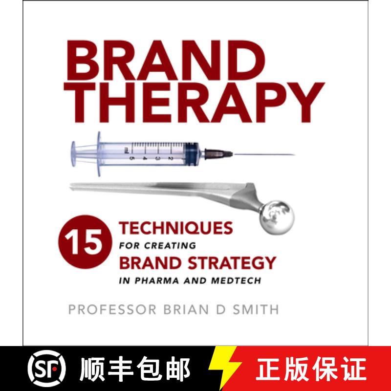 【3-4周达】Brand Therapy : 15 Techniques for Creating Brand Strategy in Pharma and Medtech [9781788602402]