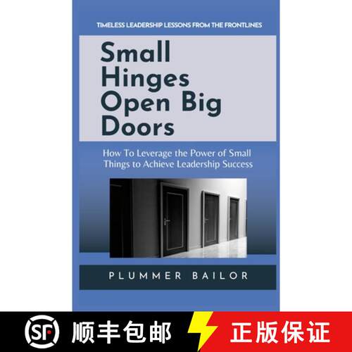 【3-4周达】Small Hinges Open Big Doors: How to Leverage the Power of Small Things to Achieve Leadersh... [9781387299126]