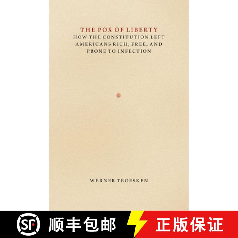 【3-4周达】The Pox of Liberty: How the Constitution Left Americans Rich, Free, and Prone to Infection [9780226922171]