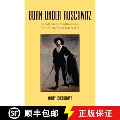 【3-4周达】精装 Born under Auschwitz – Melancholy Traditions in Postwar German Literature [9781571135568]