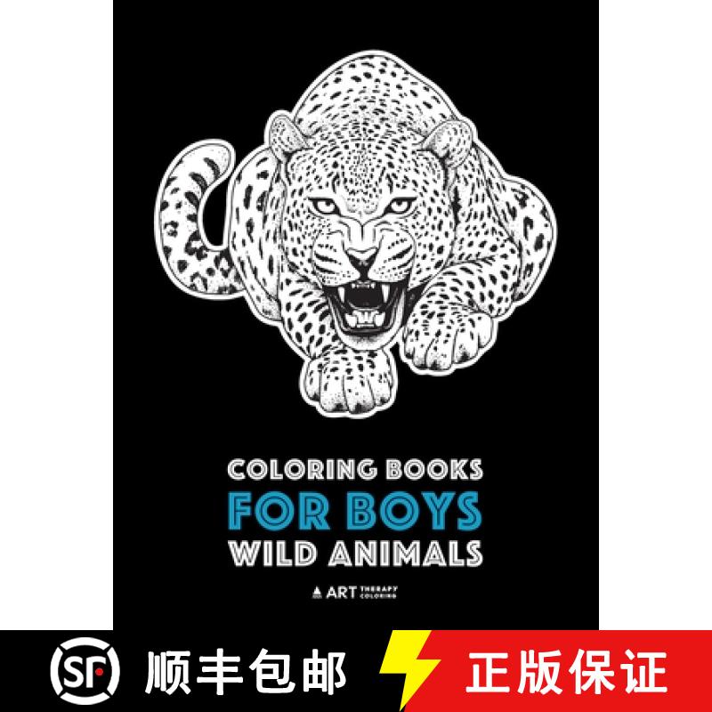 【3-4周达】Coloring Books For Boys: Wild Animals: Advanced Coloring Pages for Teenagers, Tweens, Olde... [9781641260886]