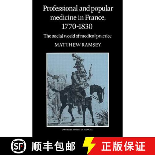 【3-4周达】Professional and Popular Medicine in France 1770–1830: The Social World of Medical Practi... [9780521524605]