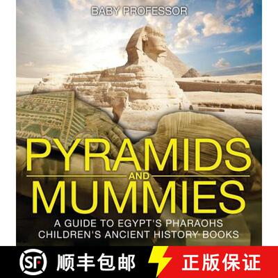 【3-4周达】Pyramids and Mummies: A Guide to Egypt's Pharaohs-Children's Ancient History Books [9781541903500]