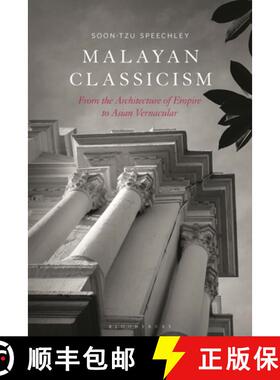 【3-4周达】Malayan Classicism : From the Architecture of Empire to Asian Vernacular [9781350360341]