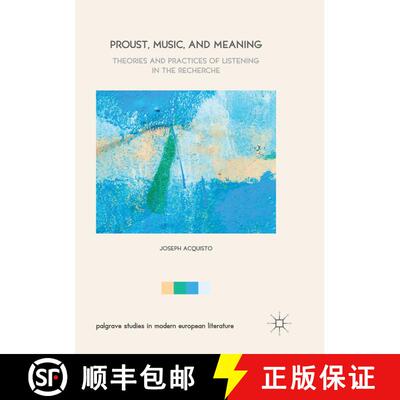 【3-4周达】Proust, Music, and Meaning : Theories and Practices of Listening in the Recherche (Softcov... [9783319837895]