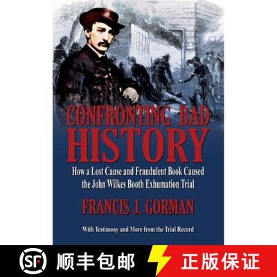 【3-4周达】Confronting Bad History -- How a Lost Cause and Fraudulent Book Caused the John Wilkes Boo... [9798218516420]