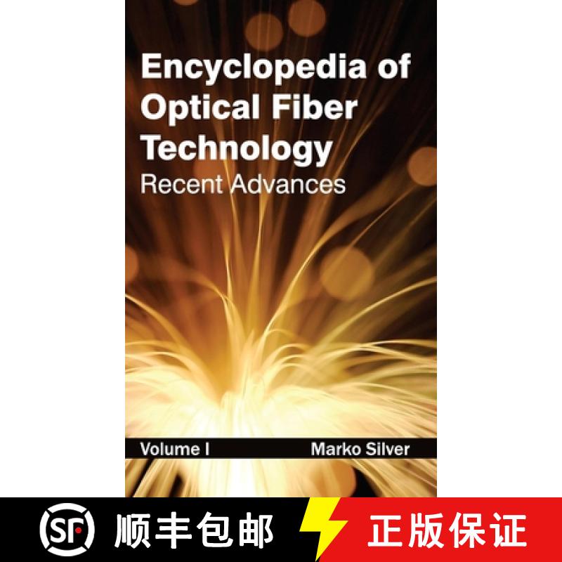 【2-3周达】Encyclopedia of Optical Fiber Technology: Volume I (Recent Advances): Volume I (Recent Adv... [9781632381453]
