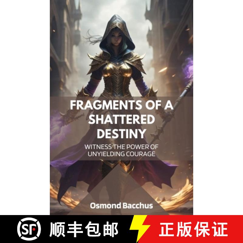 【2-3周达】Fragments of a Shattered Destiny: Witness the Power of Unyielding Courage [9798330515721]