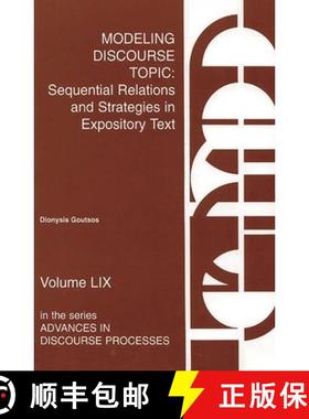 预订 MODELING DISCOURSE TOPIC:SEQUE: Sequential Relations and Strategies in Expository Text [9781567502183]
