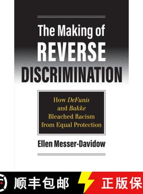 【3-4周达】The Making of Reverse Discrimination: How Defunis and Bakke Bleached Racism from Equal Pro... [9780700632206]