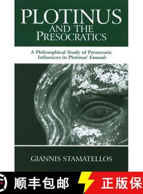 【3-4周达】Plotinus and the Presocratics: A Philosophical Study of Presocratic Influences in Plotinus... [9780791470619]
