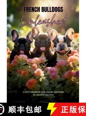 【3-4周达】French Bulldogs Unleashed: A Picturebook for Young Readers [9781963043020]