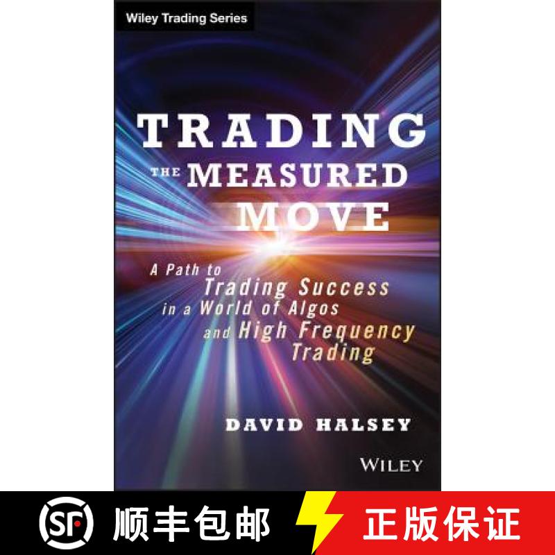 Trading The Measured Move: A Path To Trading Success In A World Of Algos And High Frequency Trading [... [9781118251836]