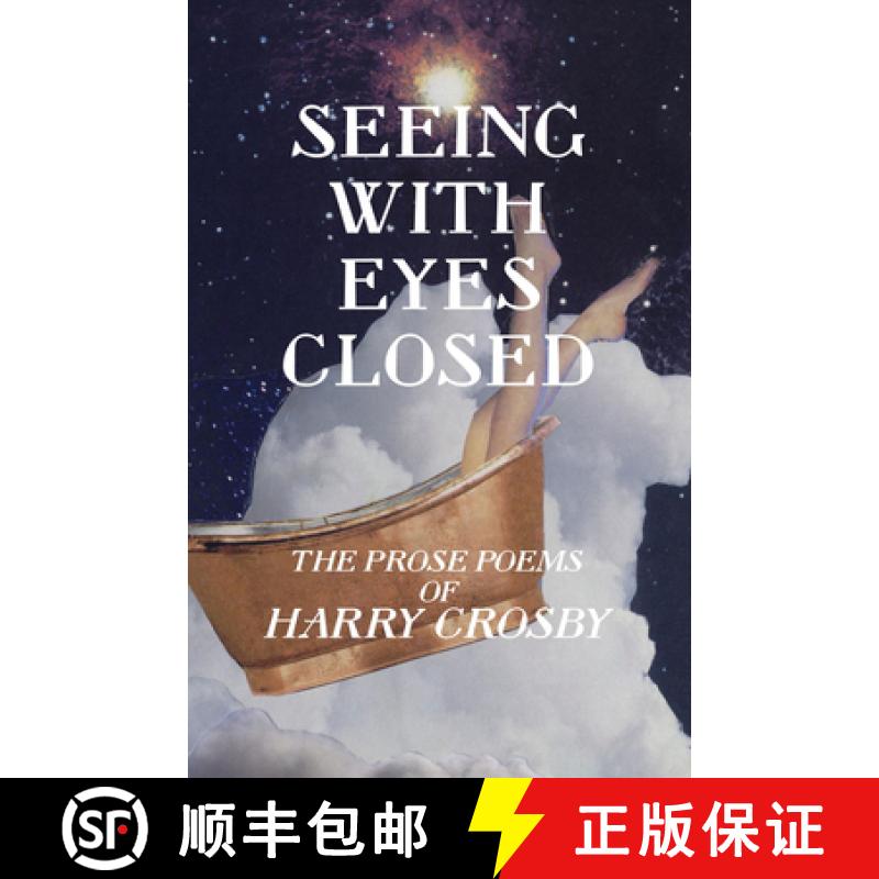 【3-4周达】Seeing With Eyes Closed: The Prose Poems of Harry Crosby [9781935835257]