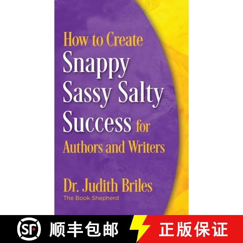 【3-4周达】How to Create Snappy Sassy Salty Success for Authors and Writers [9781885331380]