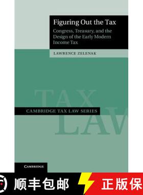 【3-4周达】Figuring Out the Tax: Congress, Treasury, and the Design of the Early Modern Income Tax - ... [9781108421508]
