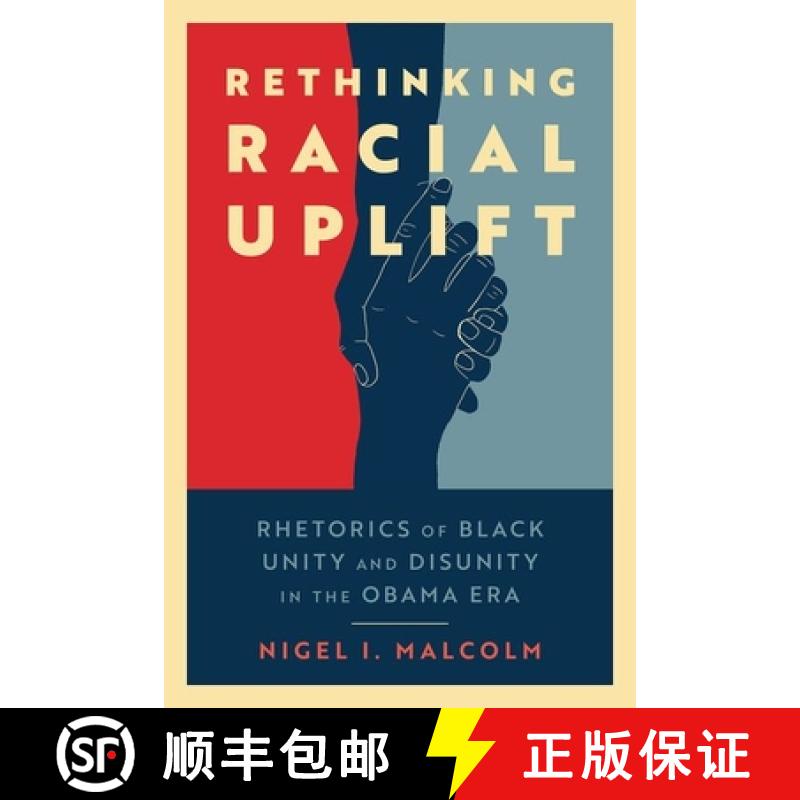 预订 Rethinking Racial Uplift: Rhetorics of Black Unity and Disunity in the Obama Era (Hardback) [9781496842640]