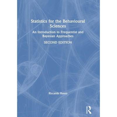 【4周达】Statistics for the Behavioural Sciences : An Introduction to Frequentist and Bayesian Approa... [9781138711488]