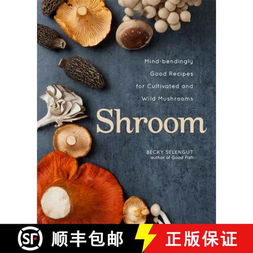 【3-4周达】精装 Shroom: Mind-Bendingly Good Recipes for Cultivated and Wild Mushrooms [9781449448264]