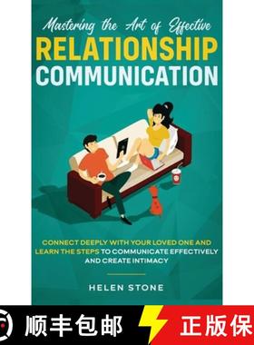 预订 Mastering the Art of Effective Relationship Communication: Connect Deeply with Your Loved One an... [9781648660467]