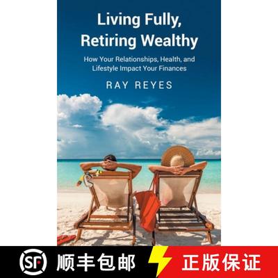 【3-4周达】Living Fully, Retiring Wealthy: How Your Relationships, Health, and Life Style Impact Your... [9798895538760]