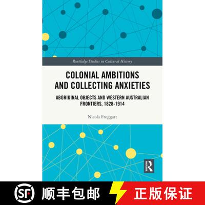 【3-4周达】精装 Colonial Ambitions and Collecting Anxieties: Aboriginal Objects and Western Australia... [9781032695600]