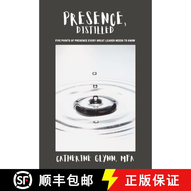 【3-4周达】Presence, Distilled: Five Points of Presence Every Great Leader Needs to Know [9798218119263]