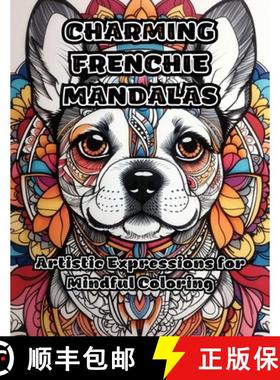 【3-4周达】Charming Frenchie Mandalas: Artistic Expressions for Mindful Coloring [9781088278789]