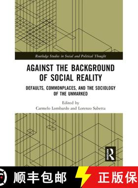 【3-4周达】Against the Background of Social Reality: Defaults, Commonplaces, and the Sociology of the... [9780367433574]