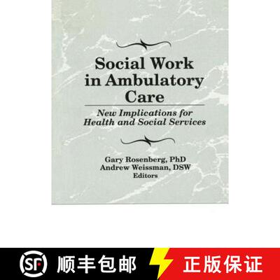 【3-4周达】Social Work in Ambulatory Care: New Implications for Health and Social Services [9781138996298]