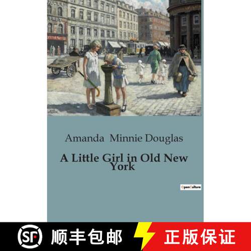 【3-4周达】A Little Girl in Old New York: A Young Girl's Journey from Country Life to City Living in ... [9791041829620]