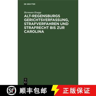 预订 Alt-Regensburgs Gerichtsverfassung, Strafverfahren Und Strafrecht Bis Zur Carolina: Nach Urkundl... [9783111228938]
